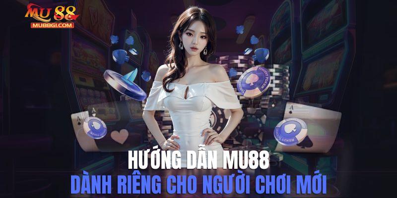 Sơ lược về hướng dẫn Mu88