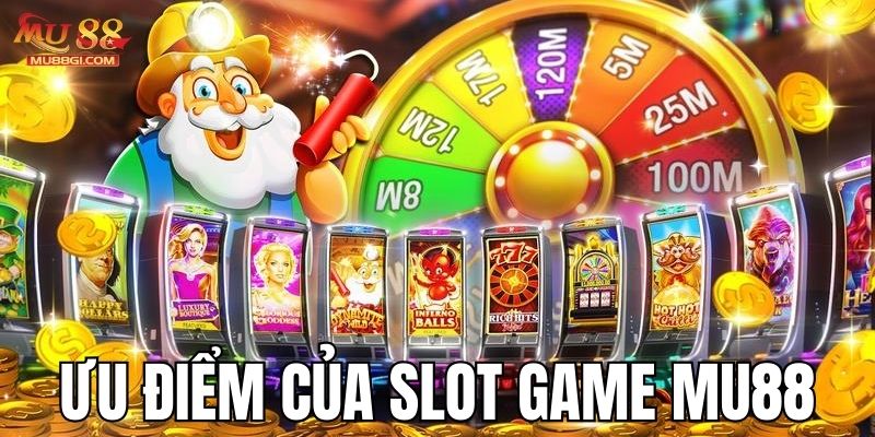 Ưu điểm slot game MU88 mang lại cho thành viên